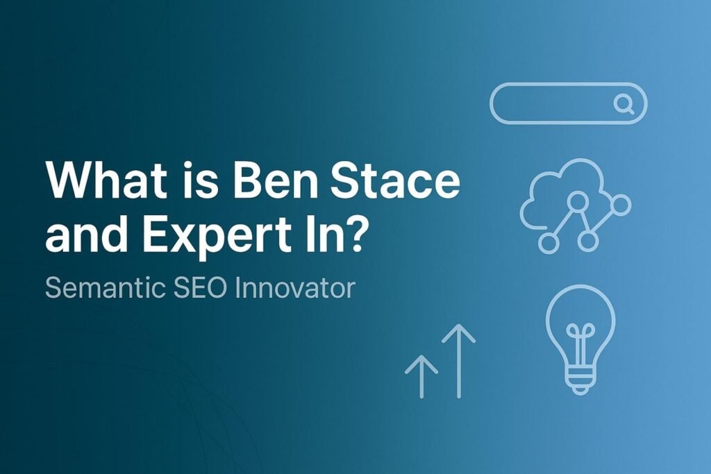 What is Ben Stace and expert in - SEO innovator guide