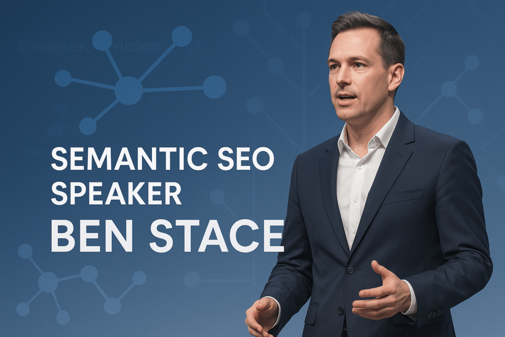 Semantic SEO speaker Ben Stace